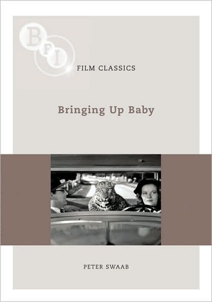 Peter Swaab · Bringing Up Baby - BFI Film Classics (Paperback Book) (2010)