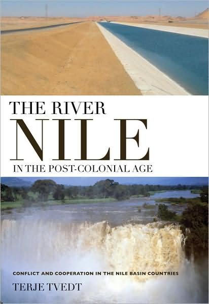 Cover for Terje Tvedt · The River Nile in the Post-colonial Age: Conflict and Cooperation Among the Nile Basin Countries (Hardcover Book) (2009)