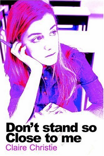 Don't Stand So Close to Me - Claire Christie - Books - Swirl - 9781845490706 - June 29, 2006
