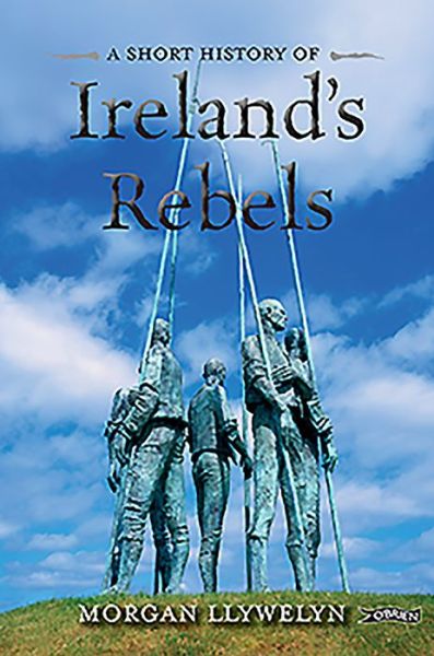 Cover for Morgan Llywelyn · A Short History of Ireland's Rebels (Paperback Book) [2 Rev edition] (2013)