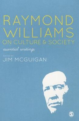 Cover for Jim Mcguigan · Raymond Williams on Culture and Society: Essential Writings (Hardcover Book) (2014)