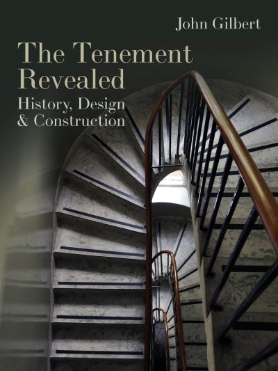 Cover for John Gilbert · The Tenement Revealed: History, Design &amp; Construction (Paperback Book) (2024)