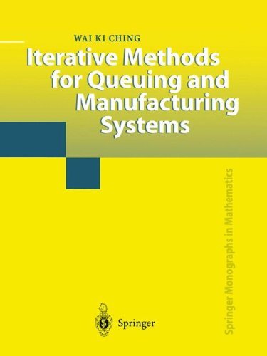 Cover for Wai K. Ching · Iterative Methods for Queuing and Manufacturing Systems - Springer Monographs in Mathematics (Pocketbok) [Softcover reprint of hardcover 1st ed. 2001 edition] (2010)