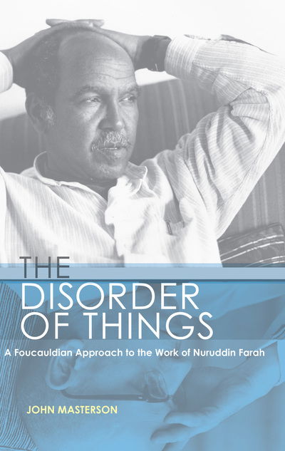 Cover for John Masterson · The Disorder of Things: A Foucauldian approach to the work of Nuruddin Farah (Taschenbuch) (2013)