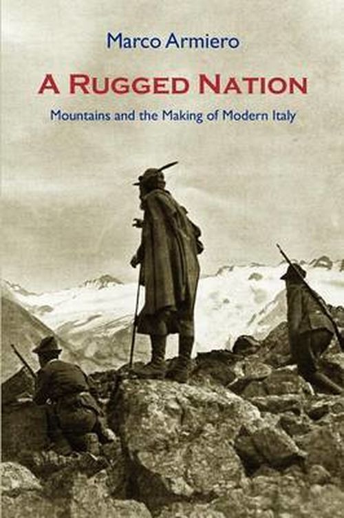 Cover for Marco Armiero · A Rugged Nation: Mountains and the Making of Modern Italy (Paperback Book) (2012)