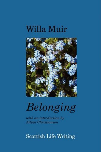 Belonging (Scottish Life Writing) - Willa Muir - Bøger - Kennedy & Boyd - 9781904999706 - 30. juli 2008