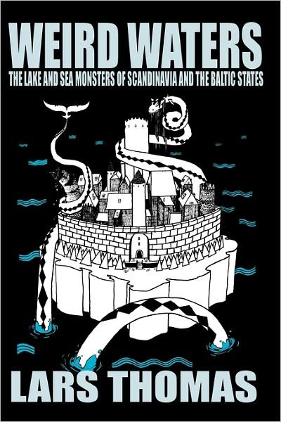 Cover for Lars Thomas · Weird Waters: The Lake and Sea Monsters of Scandinavia and the Baltic States (Paperback Bog) (2011)