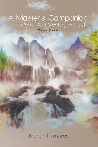 Cover for Martyn Pentecost · A Master's Companion: The Celtic Reiki Mastery Manual (Paperback Book) [Second edition] (2013)