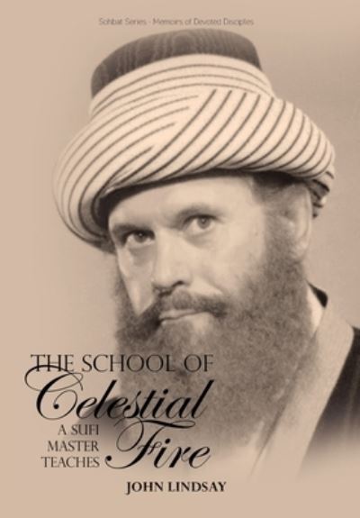 The School of Celestial Fire - John Lindsay - Books - Beacon Books and Media Ltd - 9781912356706 - March 5, 2021