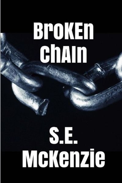 Cover for S E McKenzie · Broken Chain (Pocketbok) (2015)