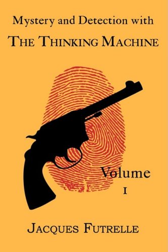 Cover for Jacques Futrelle · Mystery and Detection with The Thinking Machine, Volume 1 (Pocketbok) (2009)