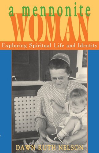 Cover for Dawn Ruth Nelson · A Mennonite Woman: Exploring Spiritual Life and Identity (Paperback Book) (2010)