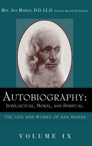 Asa Mahan · Autobiography: Intellectual, Moral, and Spiritual. (Life and Works of Asa Mahan) (Hardcover Book) [Alethea in Hear edition] (2005)