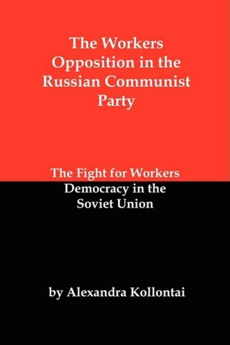 Cover for Alexandra Kollontai · The Workers Opposition in the Russian Communist Party: the Fight for Workers Democracy in the Soviet Union (Paperback Book) (2009)
