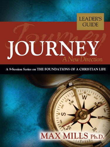 Journey: a New Direction, Leader's Guide - Max Mills - Książki - Liberty University Press - 9781935986706 - 31 maja 2013