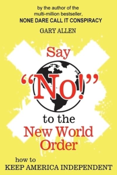 Cover for Gary Allen · Say &quot;NO!&quot; to the New World Order (Paperback Book) (1987)