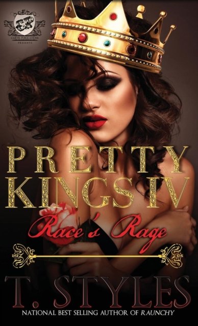 Cover for T Styles · Pretty Kings 4: Race's Rage (the Cartel Publications Presents) (Hardcover Book) (2016)