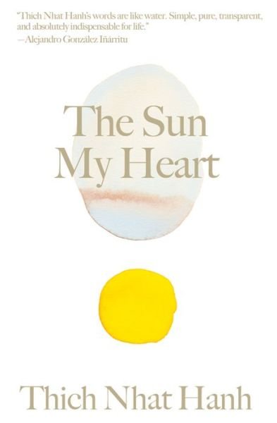 Cover for Thich Nhat Hanh · The Sun My Heart: The Companion to The Miracle of Mindfulness - Thich Nhat Hanh Classics (Inbunden Bok) (2020)