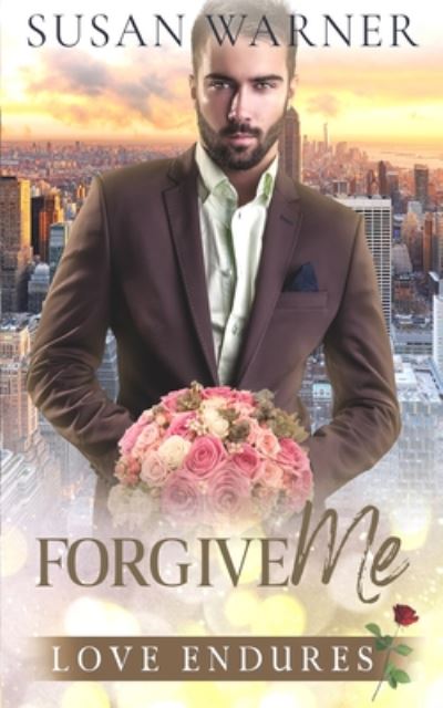 Forgive Me: A Clean Billionaire Romance - Love Endures - Susan Warner - Books - Eg Publishing - 9781948377706 - July 3, 2020