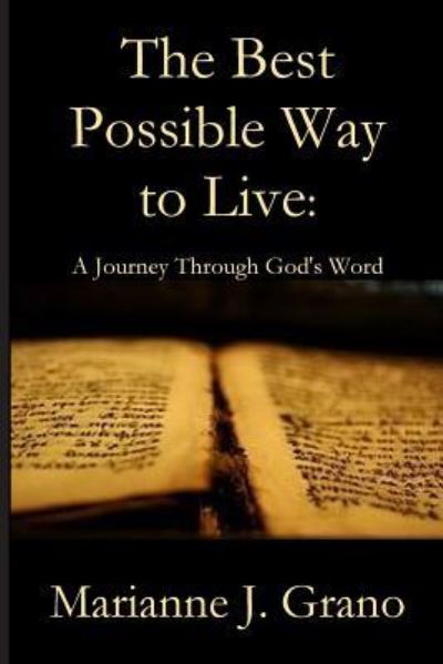 The Best Possible Way to Live - Marianne J Grano - Books - Parson's Porch - 9781949888706 - May 1, 2019