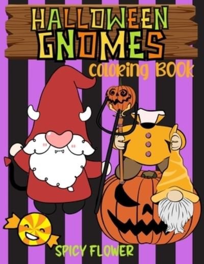 Cover for Spicy Flower · Halloween Gnomes Coloring Book for Kids Ages 4-8 (Bok) (2022)