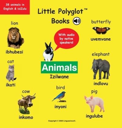 Animals / Izilwane: Bilingual English and Zulu (isiZulu) Vocabulary Picture Book (with Audio by Native Speakers!) - Victor Dias de Oliveira Santos - Książki - Linguacious - 9781952451706 - 21 kwietnia 2020