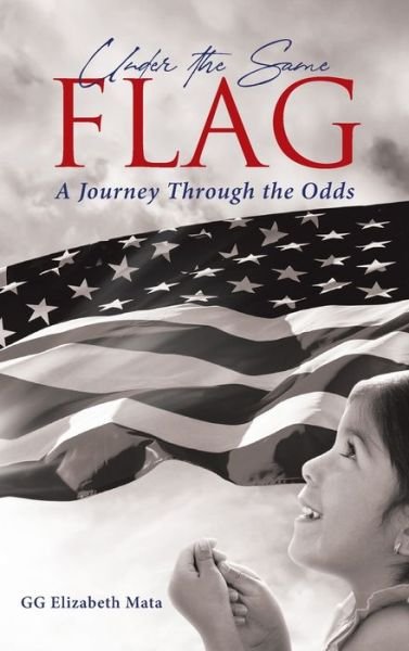 Under the Same Flag - Gg Elizabeth Mata - Books - Rushmore Press LLC - 9781954345706 - March 2, 2021