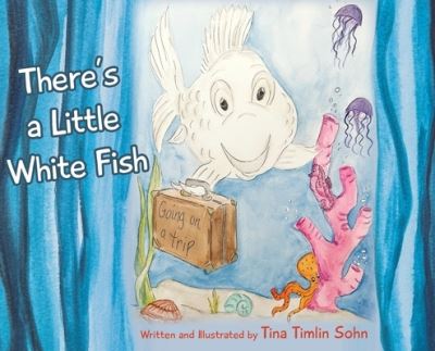 Cover for Tina Timlin Sohn · There's a Little White Fish (Book) (2022)