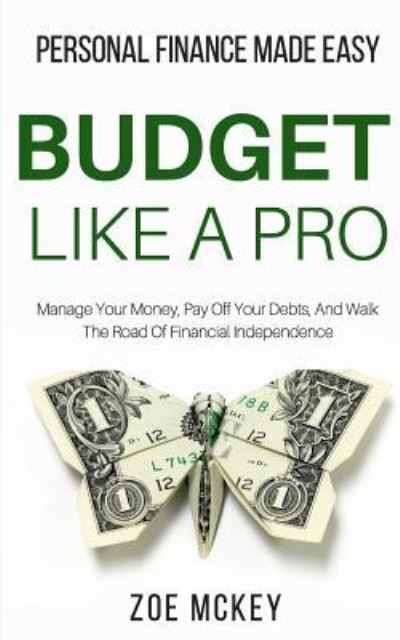 Budget Like A Pro - Zoe McKey - Książki - Createspace Independent Publishing Platf - 9781976039706 - 3 września 2017