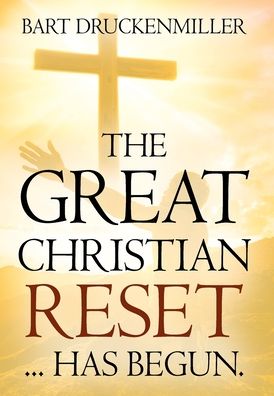 Cover for Bart Druckenmiller · The Great Christian Reset: ...Has Begun (Hardcover Book) (2021)