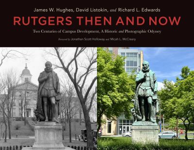 James W. Hughes · Rutgers Then and Now: Two Centuries of Campus Development: A Historic and Photographic Odyssey (Hardcover Book) (2024)