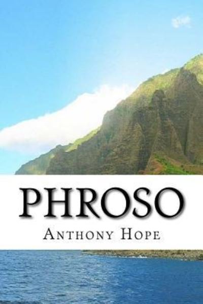 Phroso - Anthony Hope - Książki - Createspace Independent Publishing Platf - 9781979306706 - 1 listopada 2017