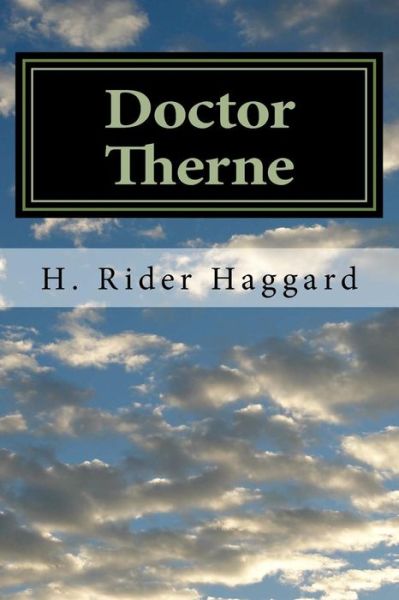 Doctor Therne - Sir H Rider Haggard - Books - Createspace Independent Publishing Platf - 9781983464706 - 2018