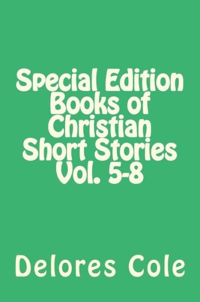 Cover for Delores Cole · Special Edition Books of Christian Short Stories Vol. 5-8 (Paperback Bog) (2018)
