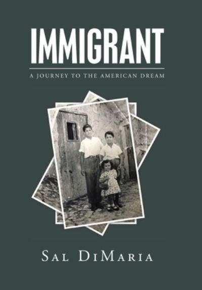 Cover for Sal DiMaria · Immigrant A Journey to the American Dream (Book) (2020)