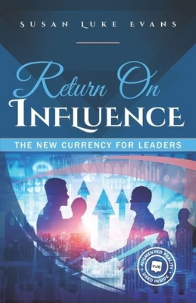 Return On Influence - Susan Luke Evans - Books - Hasmark Publishing International - 9781989756706 - November 4, 2020