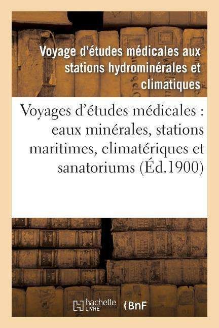 Cover for Voyage D'etudes Medicales · Voyages D'etudes Medicales: Eaux Minerales, Stations Maritimes, Climateriques et Sanatoriums (Paperback Bog) [French edition] (2013)
