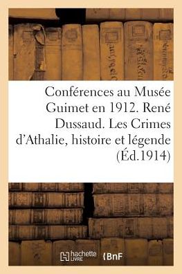 Cover for Hachette · Conferences Au Musee Guimet En 1912. Rene Dussaud. Les Crimes d'Athalie Histoire Et (Paperback Book) (2016)