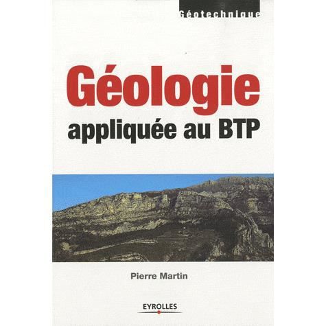 Geologie appliquee au BTP - Pierre Martin - Livres - Eyrolles Group - 9782212127706 - 2010