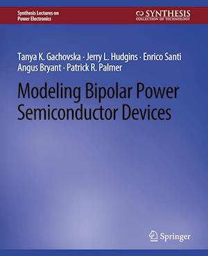 Cover for Tanya K. Gachovska · Modeling Bipolar Power Semiconductor Devices - Synthesis Lectures on Power Electronics (Paperback Book) (2013)