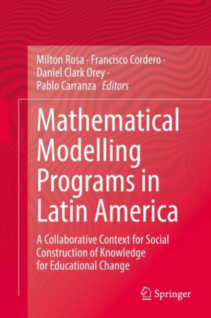 Cover for Mathematical Modelling Programs in Latin America: A Collaborative Context for Social Construction of Knowledge for Educational Change (Hardcover Book) [2022 edition] (2022)
