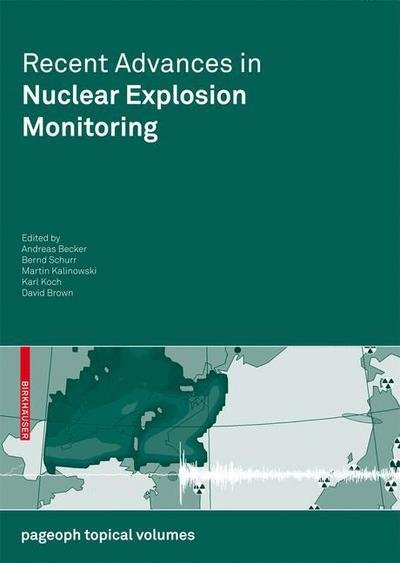Recent Advances in Nuclear Explosion Monitoring - Pageoph Topical Volumes -  - Libros - Birkhauser Verlag AG - 9783034603706 - 19 de junio de 2010