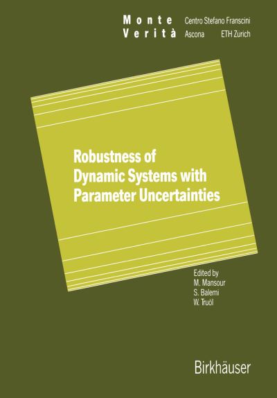 Cover for Mohamed Mansour · Robustness of Dynamic Systems with Parameter Uncertainties - Monte Verita (Paperback Book) [Softcover reprint of the original 1st ed. 1992 edition] (2012)