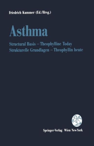 Asthma: Structural Basis - Theophylline Today / Strukturelle Grundlagen - Theophyllin Heute - Friedrich Kummer - Books - Springer Verlag GmbH - 9783211826706 - April 12, 1995