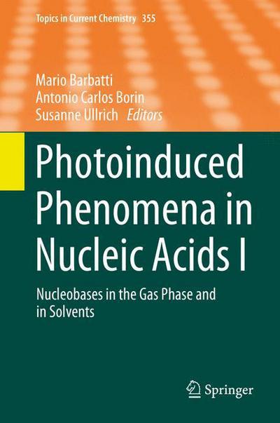 Cover for Mario Barbatti · Photoinduced Phenomena in Nucleic Acids I: Nucleobases in the Gas Phase and in Solvents - Topics in Current Chemistry (Hardcover Book) [2015 edition] (2015)