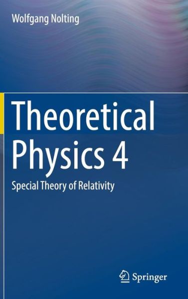 Theoretical Physics: Special Theory of Relativity - Wolfgang Nolting - Books - Springer International Publishing AG - 9783319443706 - October 7, 2016