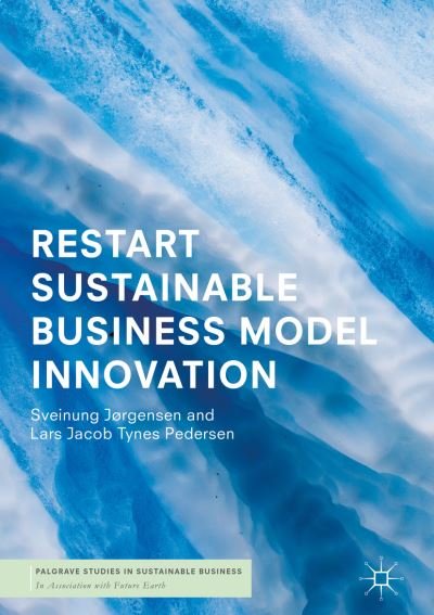 Cover for Sveinung Jørgensen · RESTART Sustainable Business Model Innovation - Palgrave Studies in Sustainable Business In Association with Future Earth (Gebundenes Buch) [1st ed. 2018 edition] (2018)