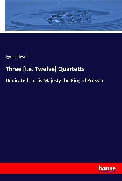 Cover for Pleyel · Three [i.e. Twelve] Quartetts (Book)