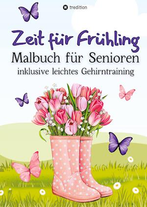 Cover for Millie Meik · Malbuch für Senioren Zeit für Frühling inkl. Gehirntraining - 30 einfache Ausmalbilder zum Ausmalen für Rentner Ostergeschenk Geschenk für Malgruppe, ältere Menschen, Seniorbetreuung (Book) (2024)
