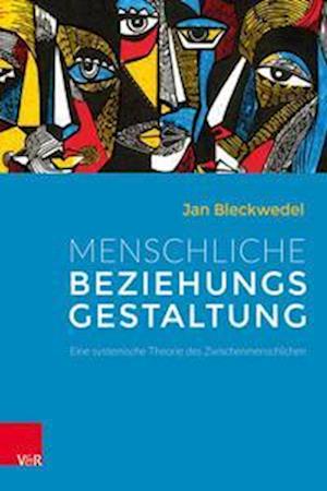 Cover for Jan Bleckwedel · Menschliche Beziehungsgestaltung: Eine systemische Theorie des Zwischenmenschlichen (Paperback Book) (2022)